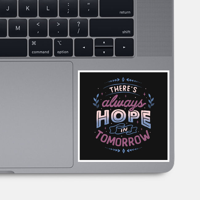 There's Always Hope In Tomorrow-none glossy sticker-tobefonseca