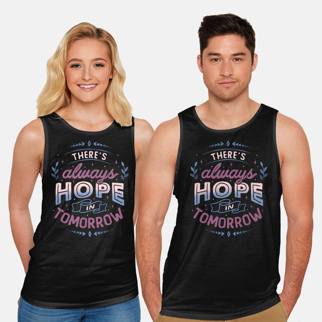 There's Always Hope In Tomorrow-unisex basic tank-tobefonseca