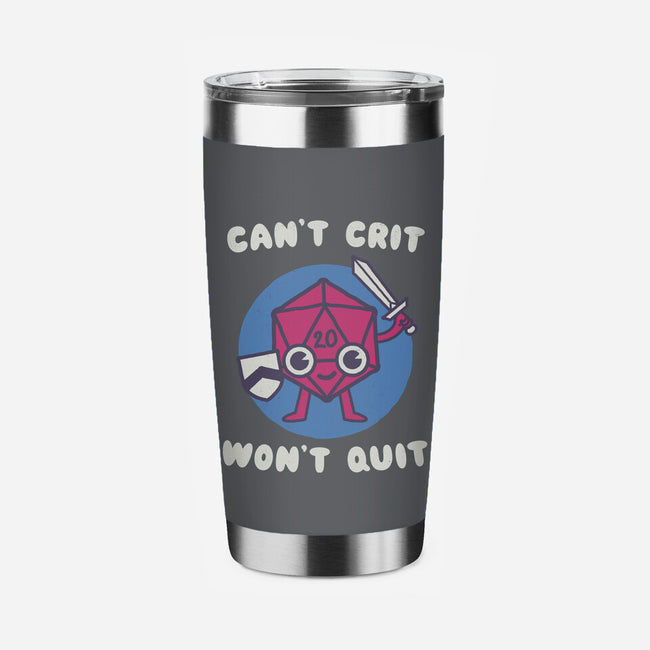 Can't Crit Won't Crit-none stainless steel tumbler drinkware-Weird & Punderful