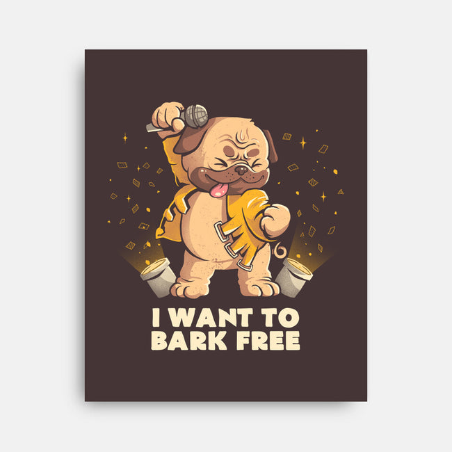 I Want To Bark Free-none stretched canvas-eduely