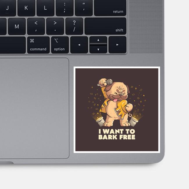 I Want To Bark Free-none glossy sticker-eduely