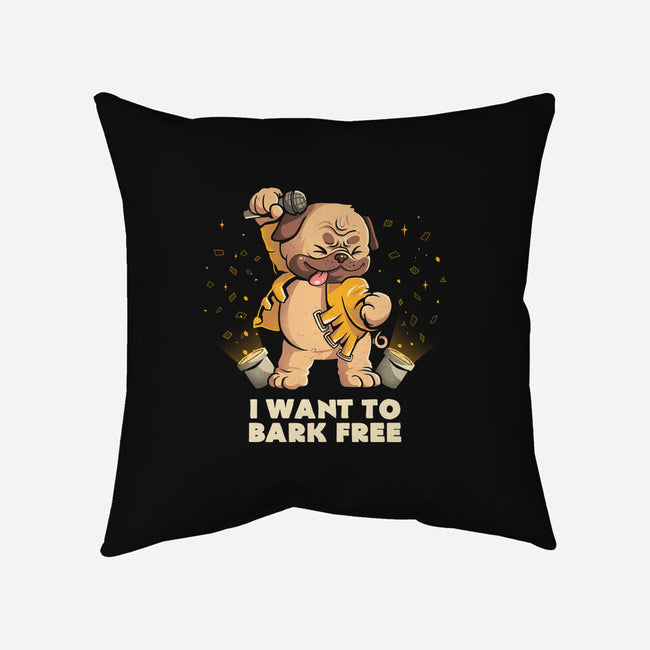 I Want To Bark Free-none removable cover w insert throw pillow-eduely
