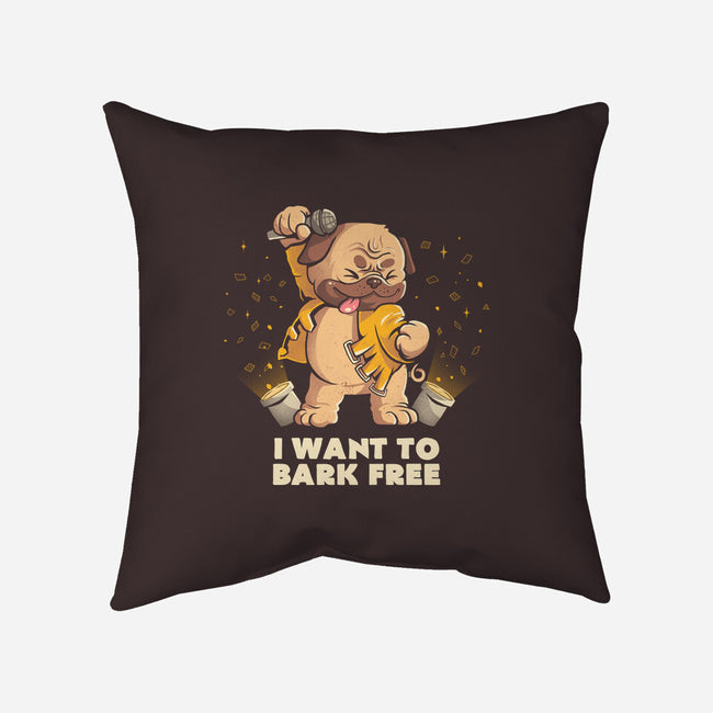 I Want To Bark Free-none removable cover w insert throw pillow-eduely