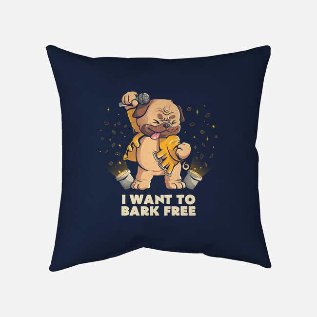 I Want To Bark Free-none removable cover w insert throw pillow-eduely