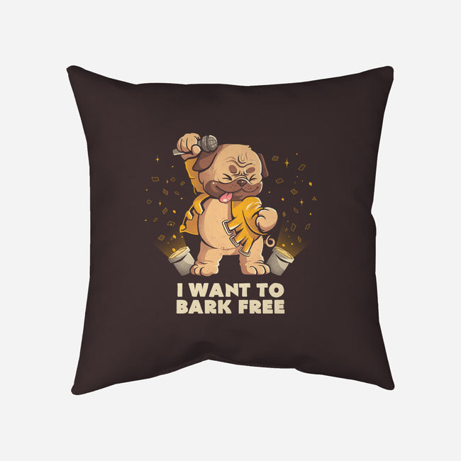 I Want To Bark Free-none removable cover throw pillow-eduely