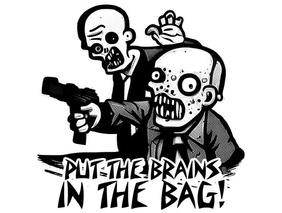 Put The Brains In The Bag