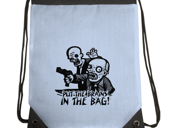 Put The Brains In The Bag
