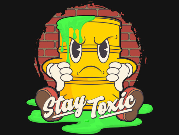 Stay Toxic