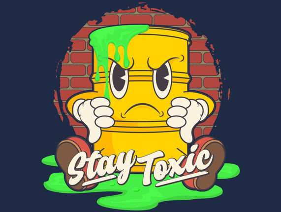 Stay Toxic