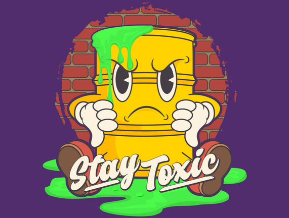 Stay Toxic
