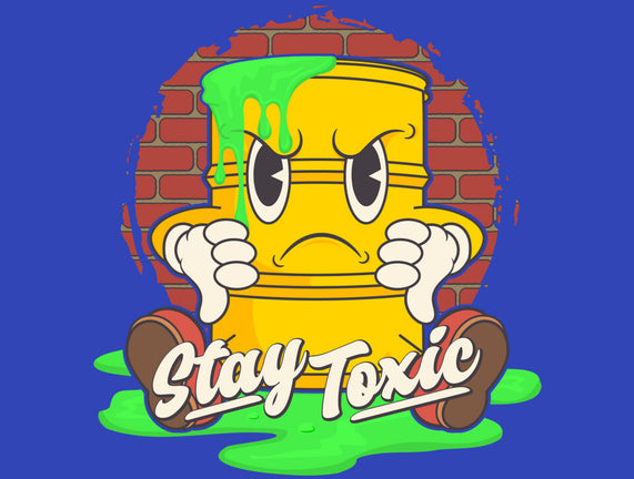 Stay Toxic