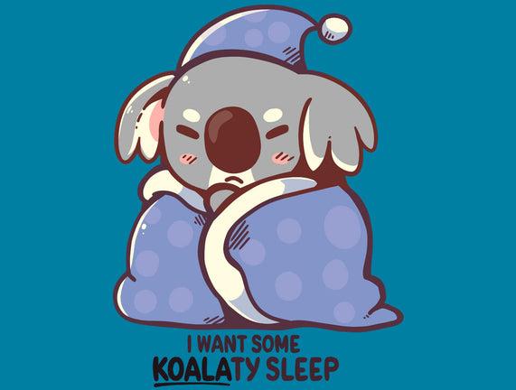 I Want Some Koalaty Sleep