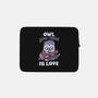 Owl You Need Is Love-none zippered laptop sleeve-tobefonseca