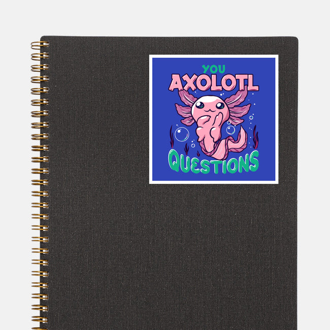 You Axolotl Questions-none glossy sticker-GilarRic