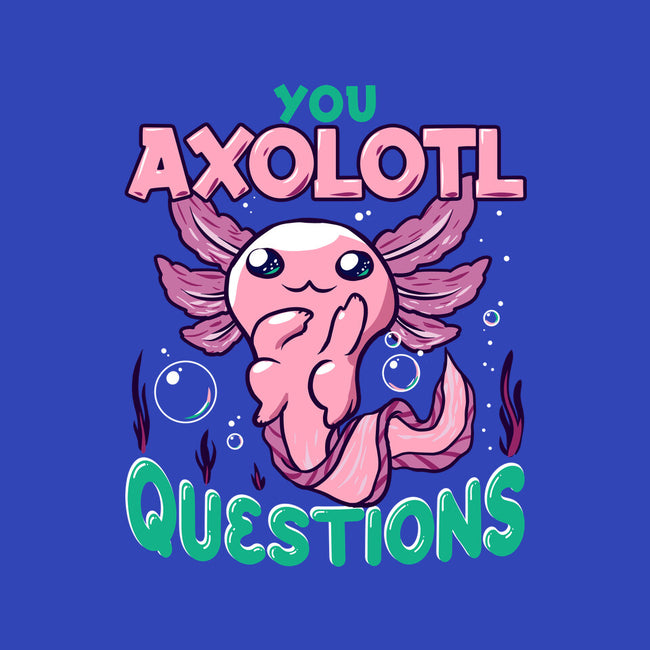 You Axolotl Questions-none stretched canvas-GilarRic