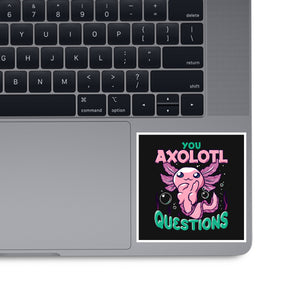 You Axolotl Questions