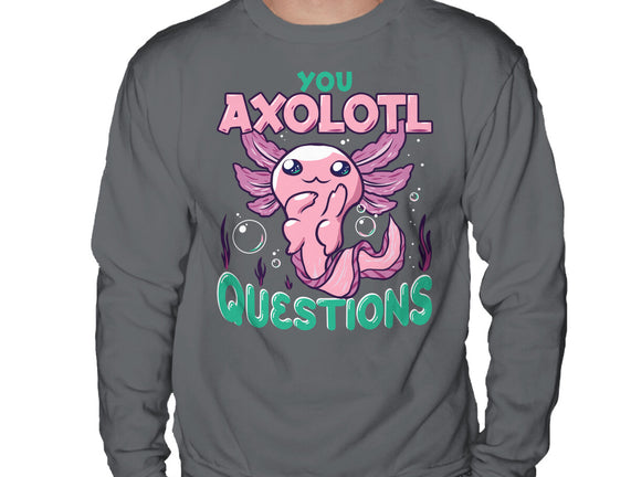 You Axolotl Questions
