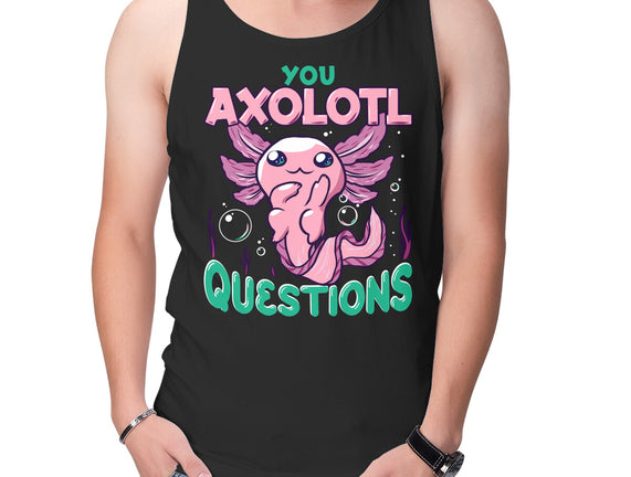 You Axolotl Questions