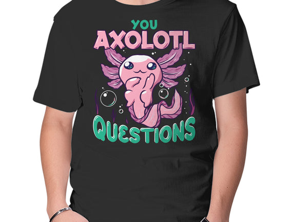 You Axolotl Questions