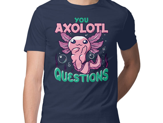 You Axolotl Questions