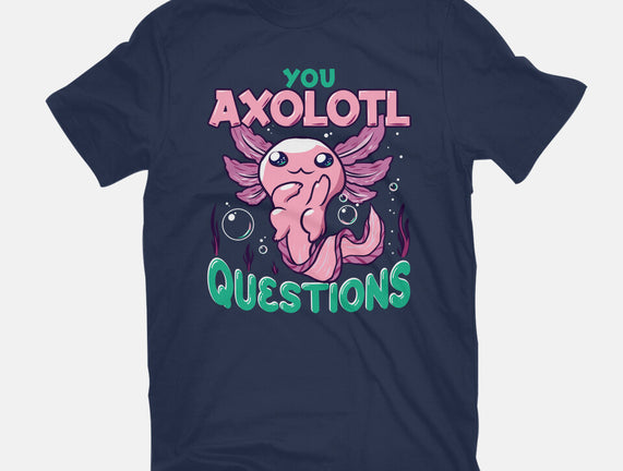 You Axolotl Questions