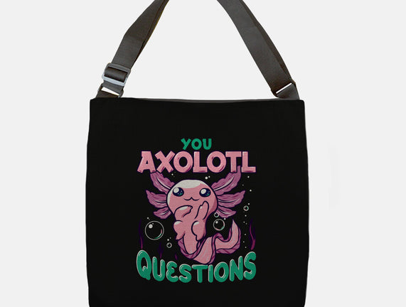 You Axolotl Questions