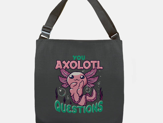 You Axolotl Questions