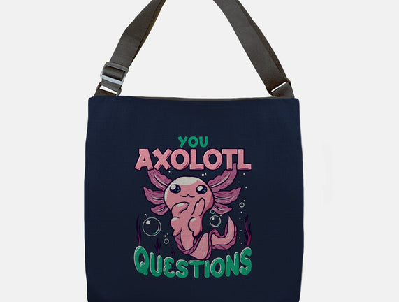 You Axolotl Questions