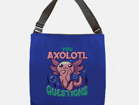 You Axolotl Questions
