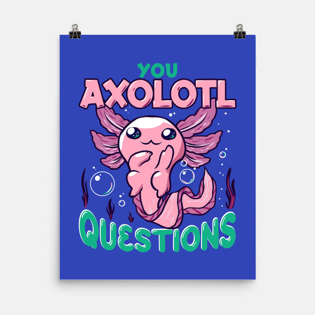 You Axolotl Questions-none matte poster-GilarRic