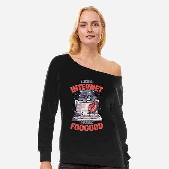 Less Internet More Food-womens off shoulder sweatshirt-eduely