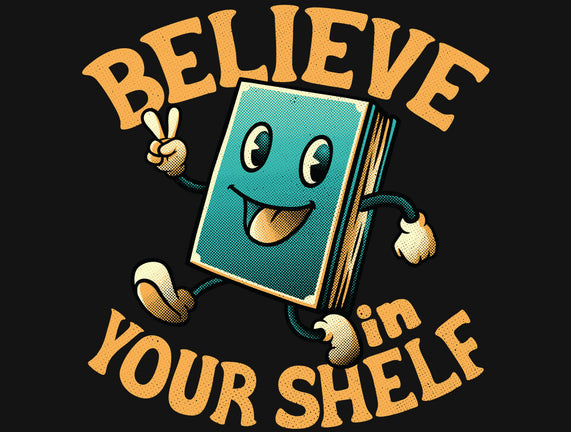 Believe In Your Shelf