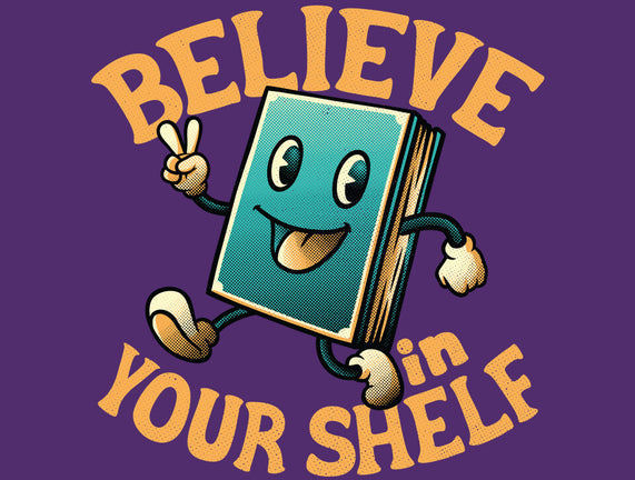 Believe In Your Shelf