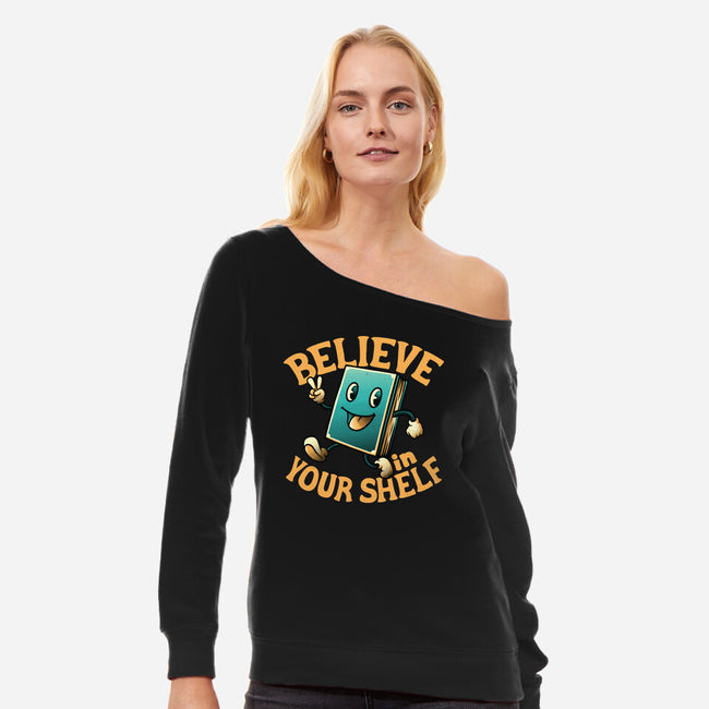 Believe In Your Shelf-womens off shoulder sweatshirt-tobefonseca