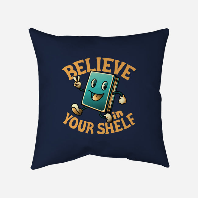 Believe In Your Shelf-none removable cover w insert throw pillow-tobefonseca