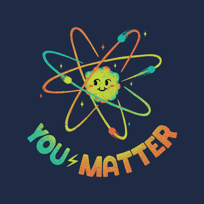 You Matter Atom Science-none stretched canvas-tobefonseca