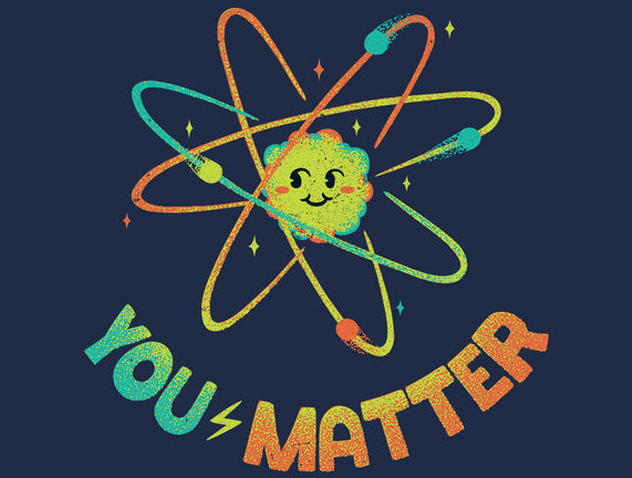 You Matter Atom Science