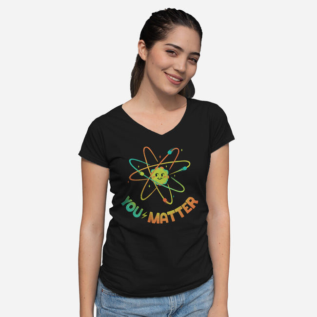 You Matter Atom Science-womens v-neck tee-tobefonseca