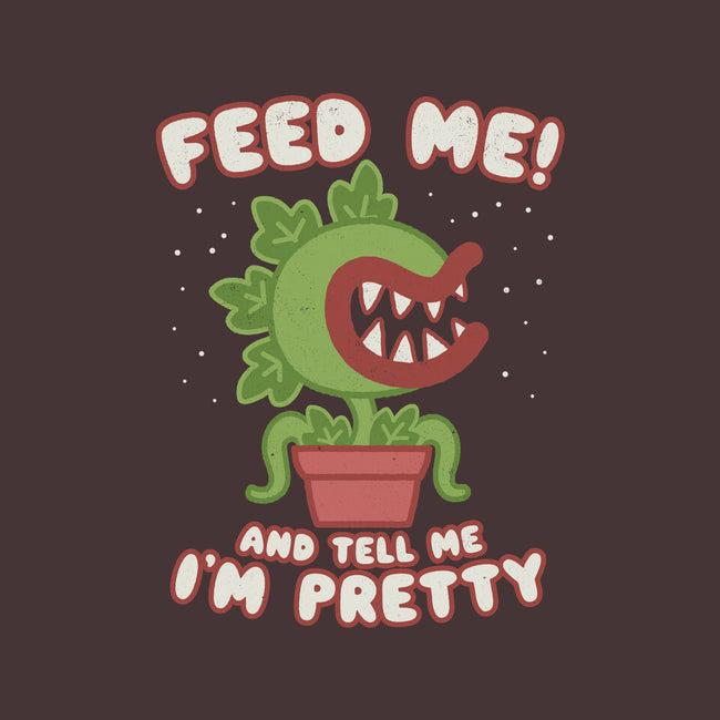 Feed Me! And Tell Me I'm Pretty-none glossy sticker-Weird & Punderful