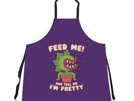 Feed Me! And Tell Me I'm Pretty