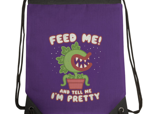 Feed Me! And Tell Me I'm Pretty