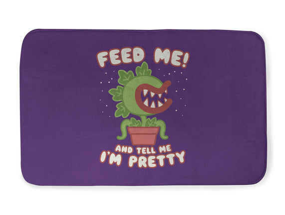 Feed Me! And Tell Me I'm Pretty