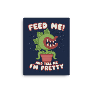 Feed Me! And Tell Me I'm Pretty