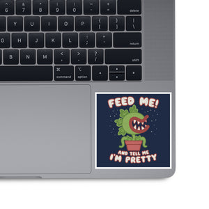 Feed Me! And Tell Me I'm Pretty