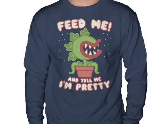 Feed Me! And Tell Me I'm Pretty