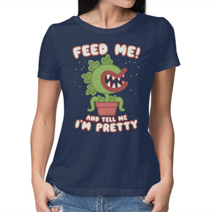 Feed Me! And Tell Me I'm Pretty