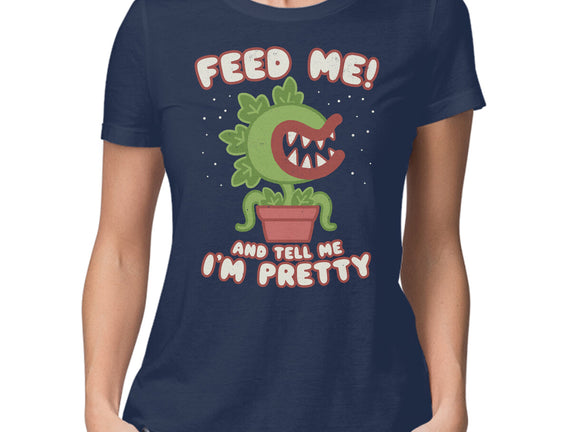 Feed Me! And Tell Me I'm Pretty