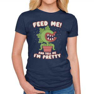 Feed Me! And Tell Me I'm Pretty