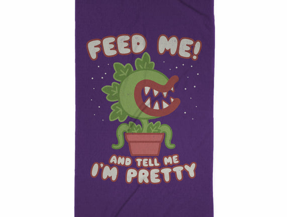 Feed Me! And Tell Me I'm Pretty