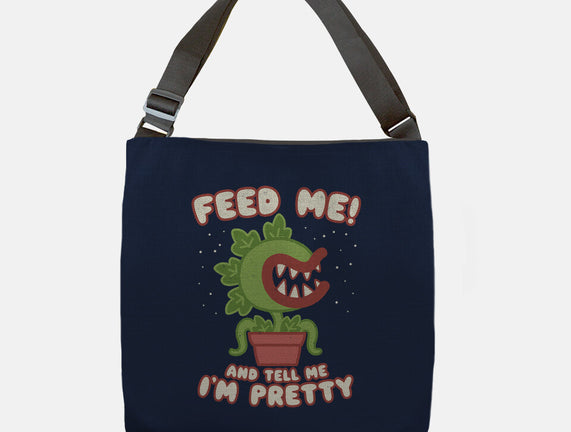 Feed Me! And Tell Me I'm Pretty